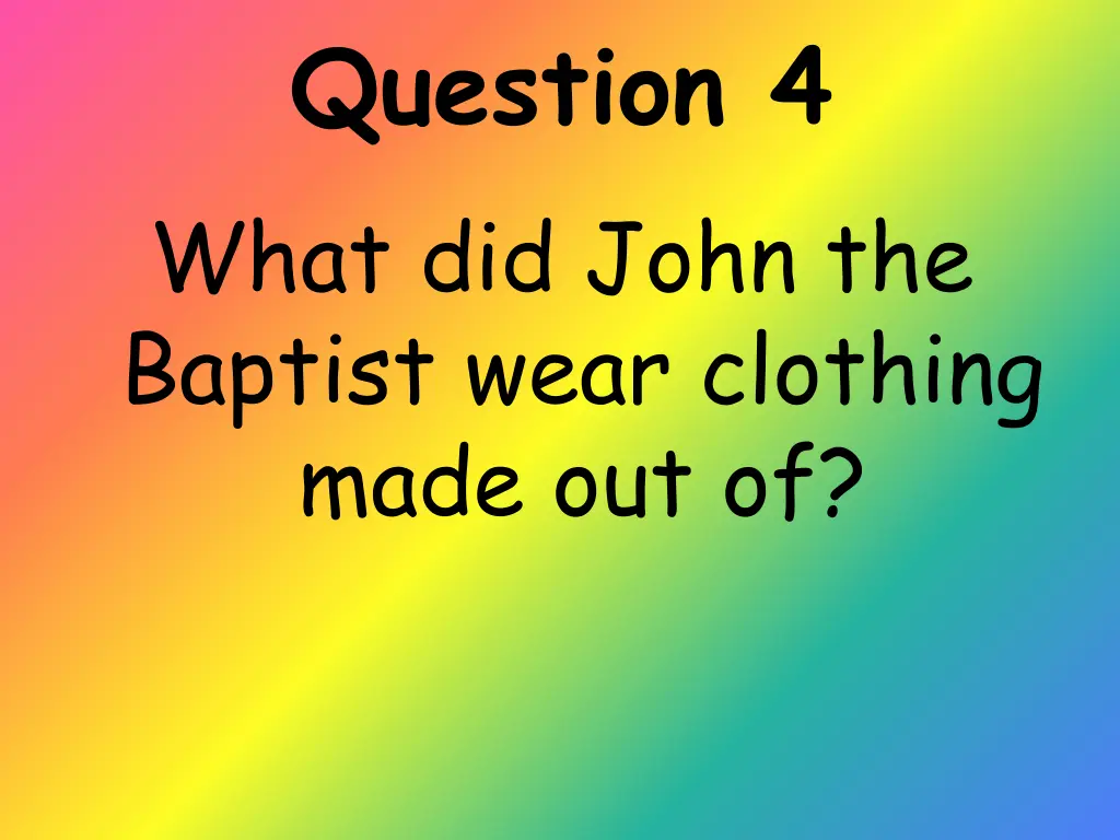 question 4 what did john the baptist wear