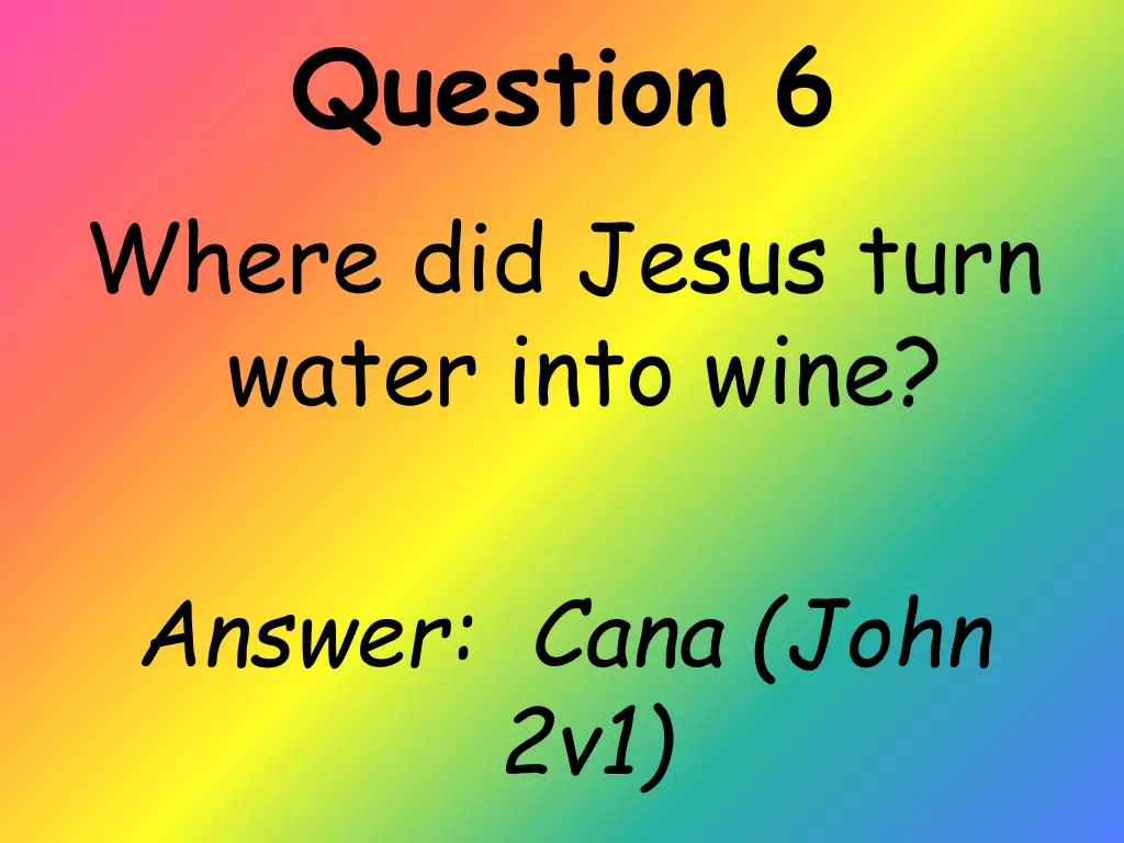 question 6 where did jesus turn water into wine 1