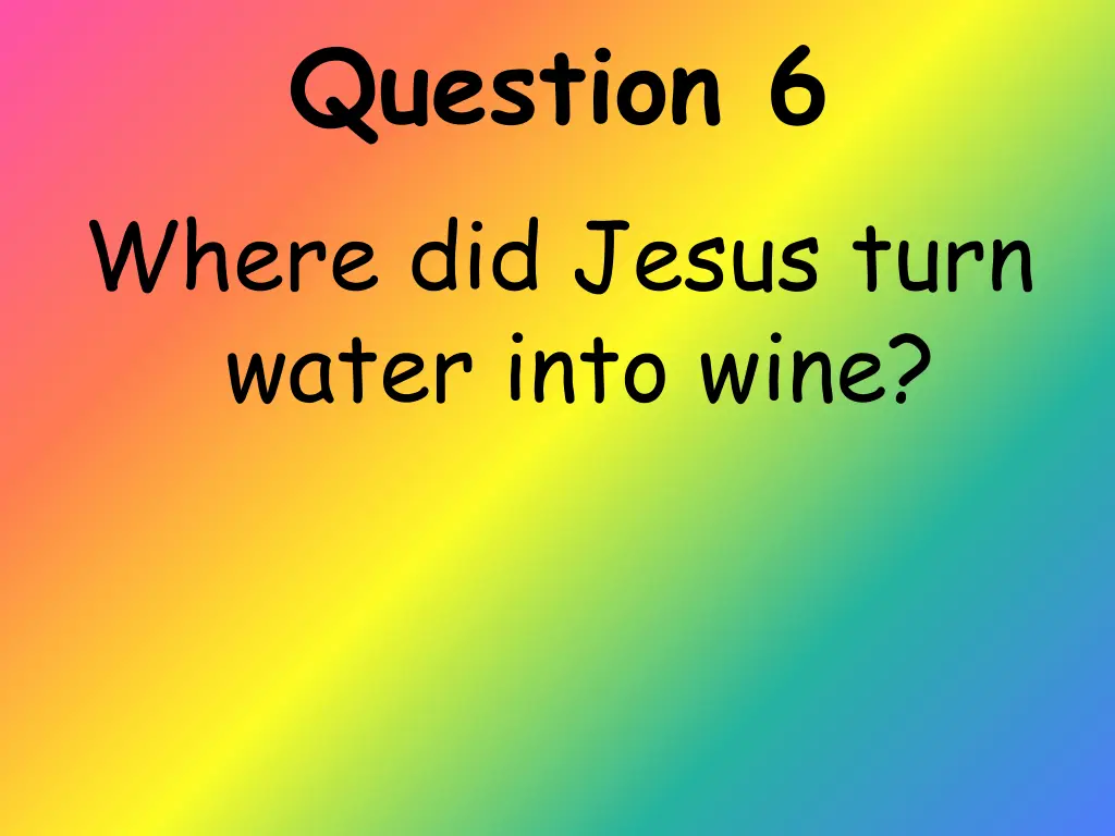 question 6 where did jesus turn water into wine