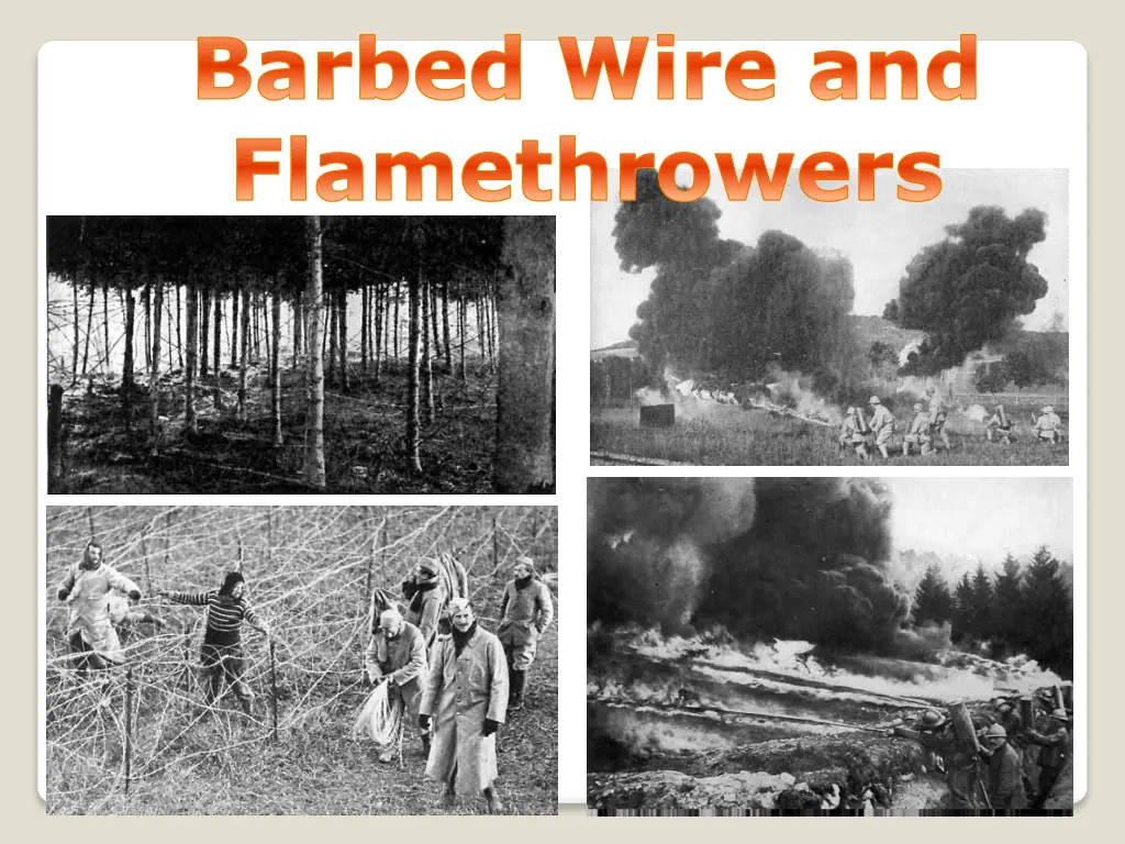 barbed wire and flamethrowers