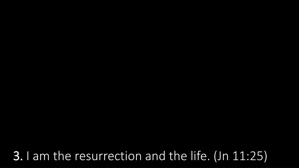 3 3 i am the resurrection and the life jn 11 25