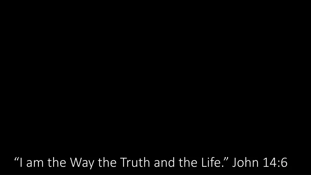 i am the way the truth and the life john 14 6