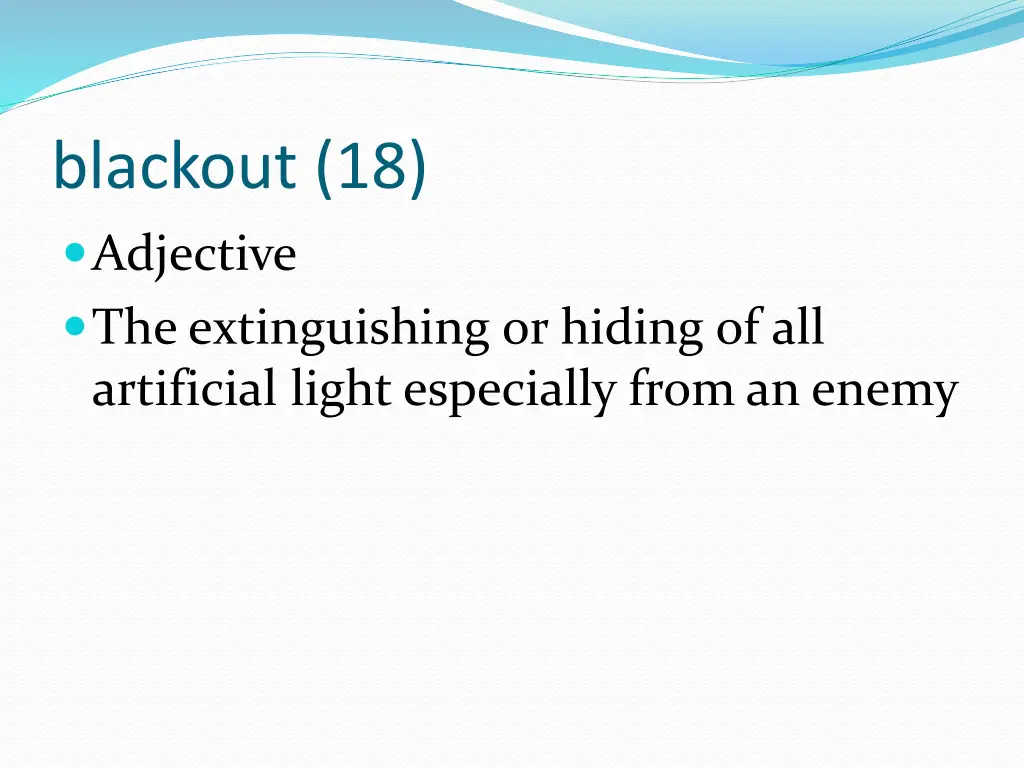 blackout 18 adjective the extinguishing or hiding