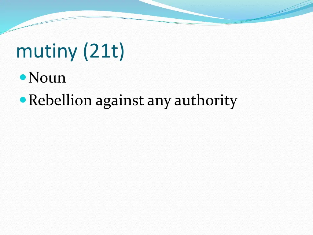 mutiny 21t noun rebellion against any authority