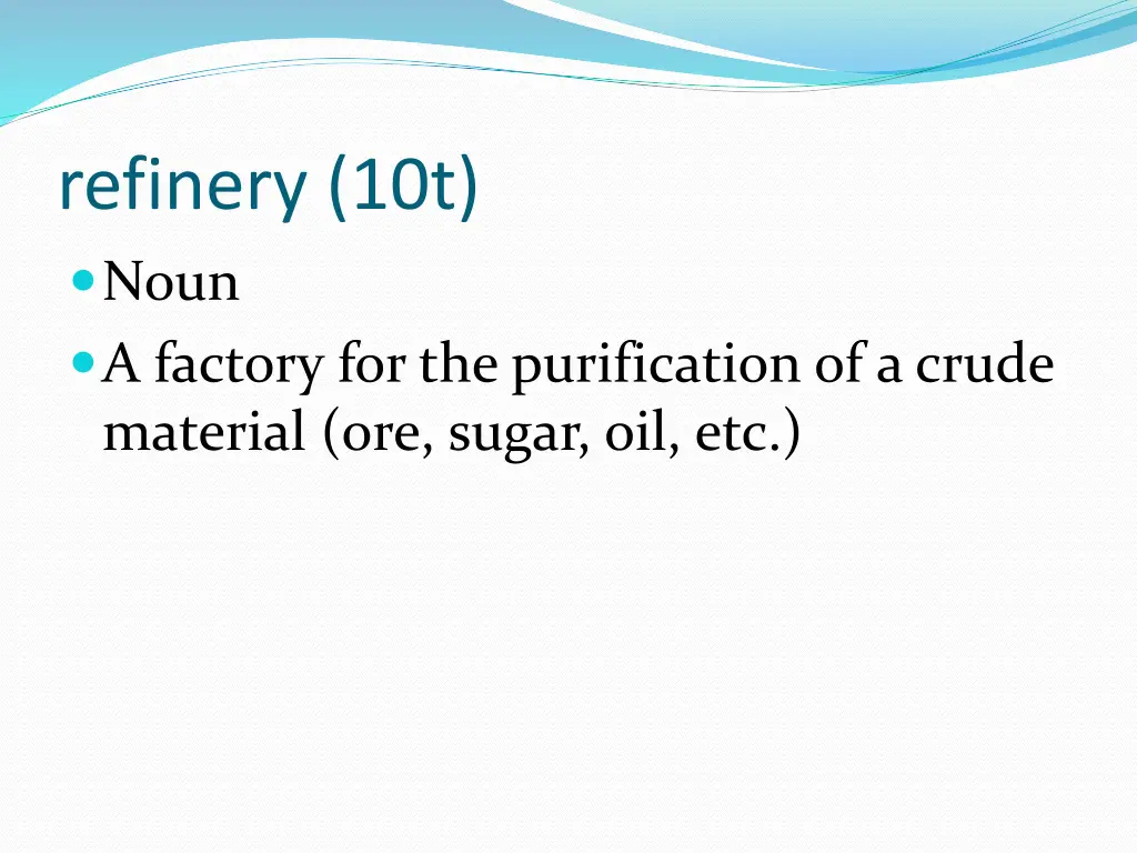 refinery 10t noun a factory for the purification