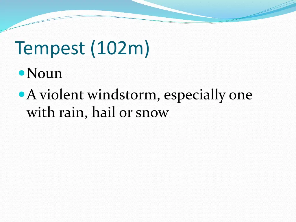 tempest 102m noun a violent windstorm especially