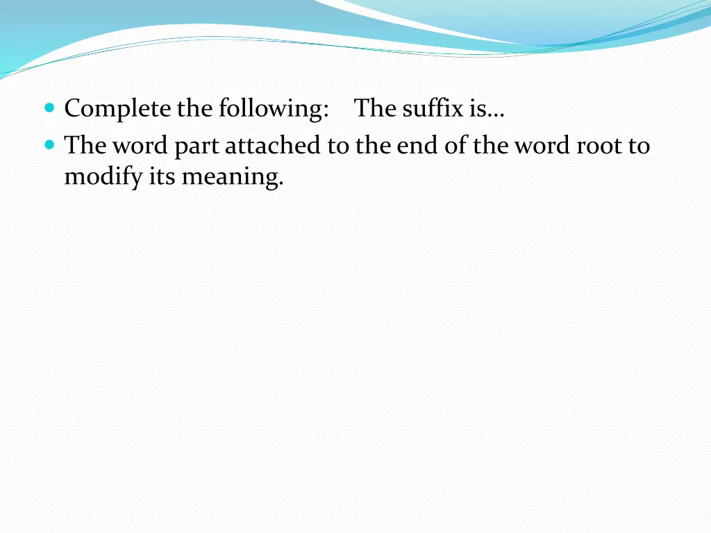 complete the following the suffix is the word