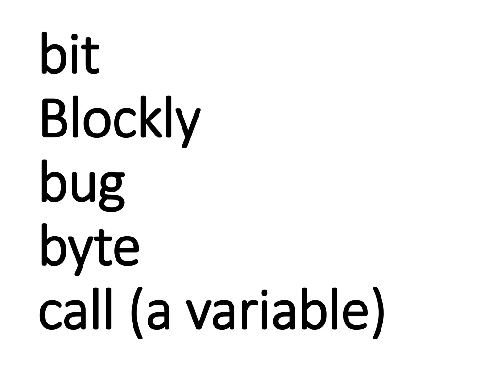 bit bit blockly blockly bug bug byte byte call