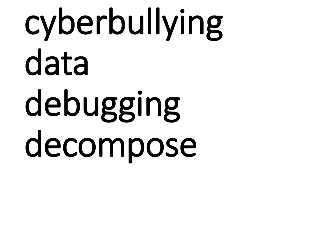 cyberbullying cyberbullying data data debugging