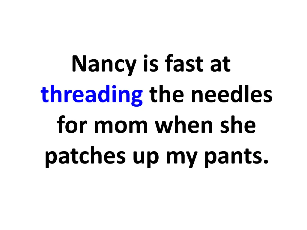 nancy is fast at threading the needles