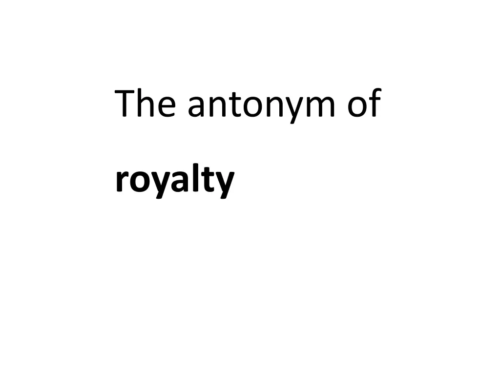 the antonym of