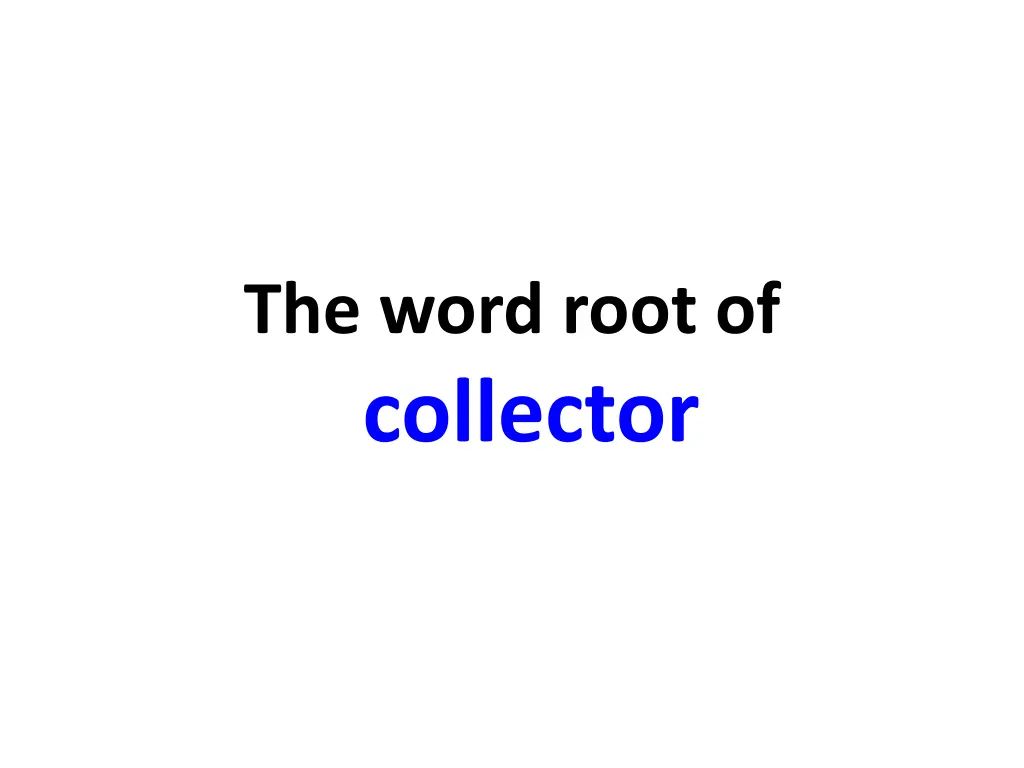 the word root of collector