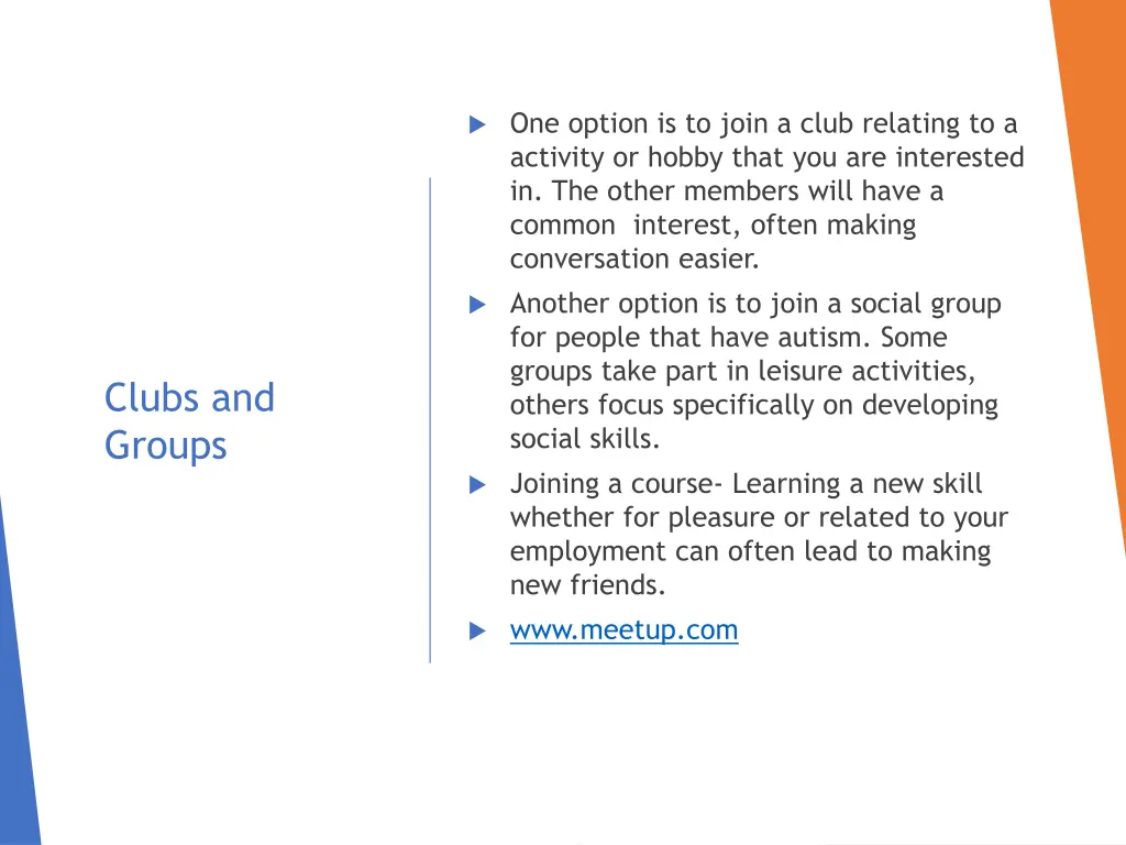 one option is to join a club relating