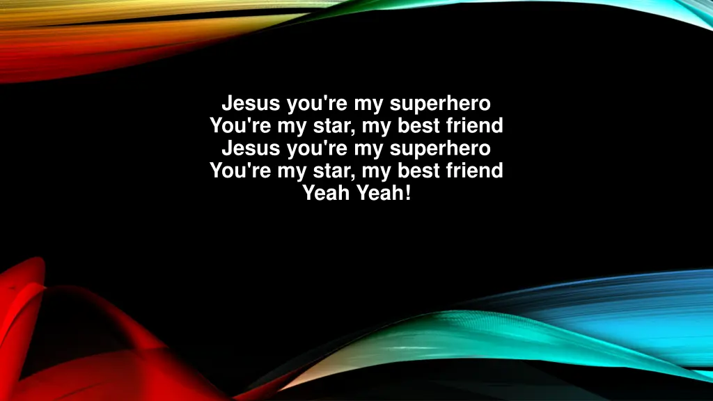 jesus you re my superhero you re my star my best