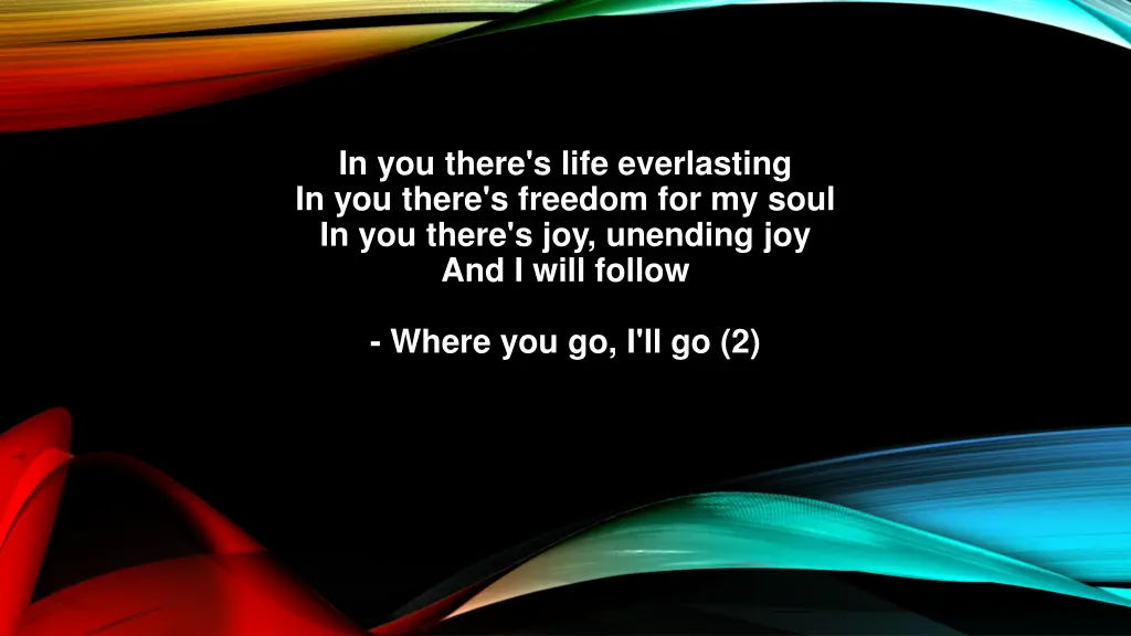 in you there s life everlasting in you there