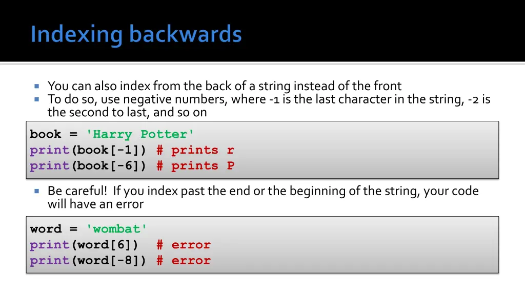 you can also index from the back of a string