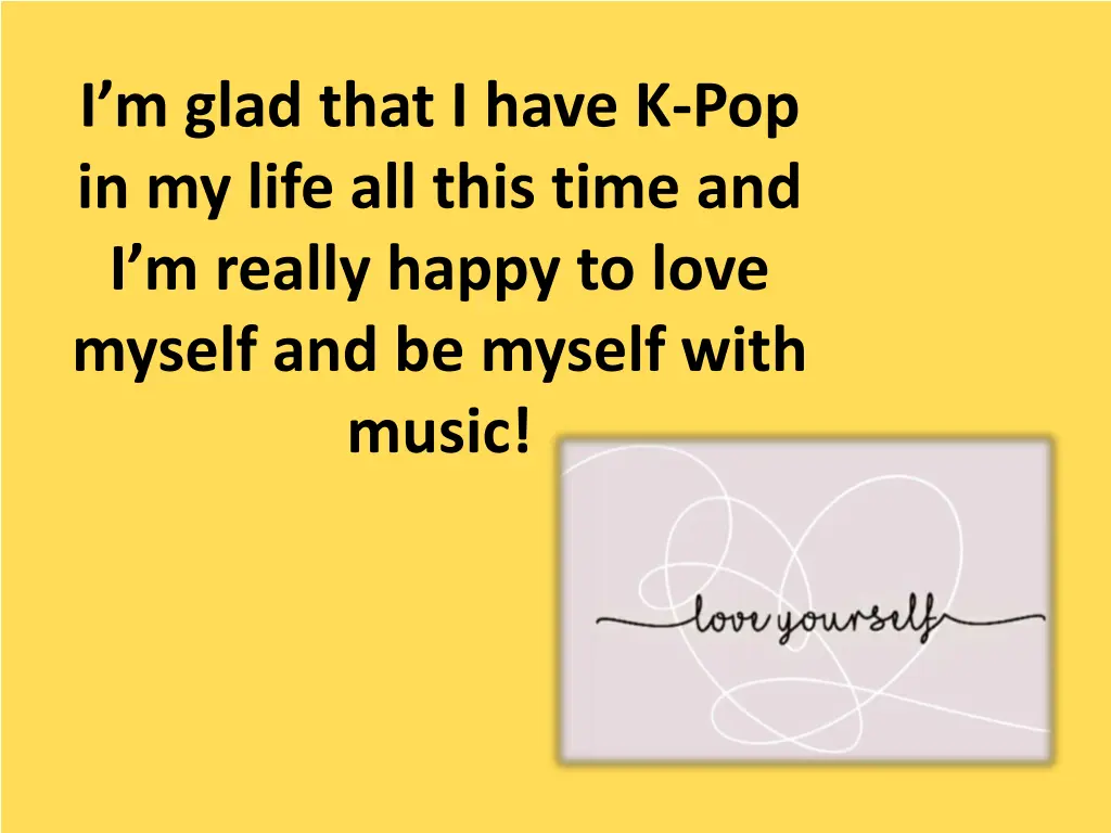 i m glad that i have k pop in my life all this