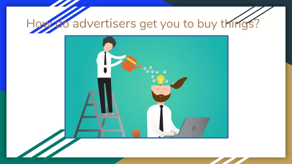 how do advertisers get you to buy things