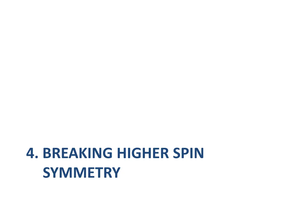 4 breaking higher spin symmetry