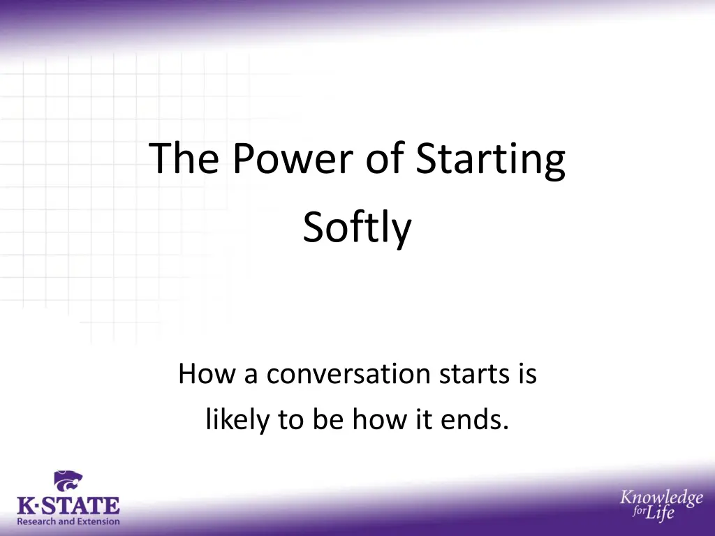 the power of starting softly