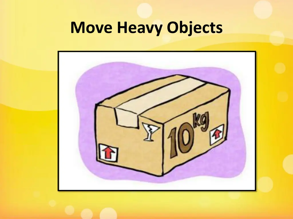 move heavy objects