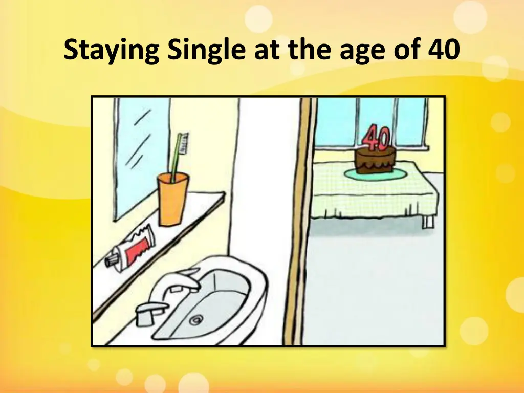 staying single at the age of 40