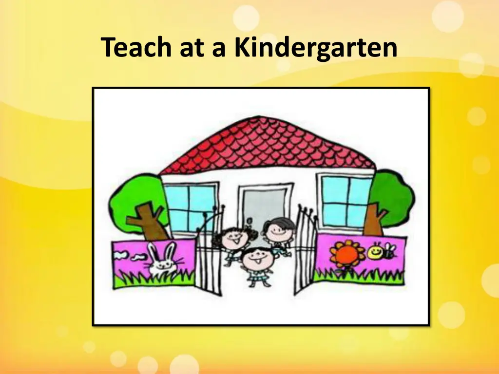 teach at a kindergarten