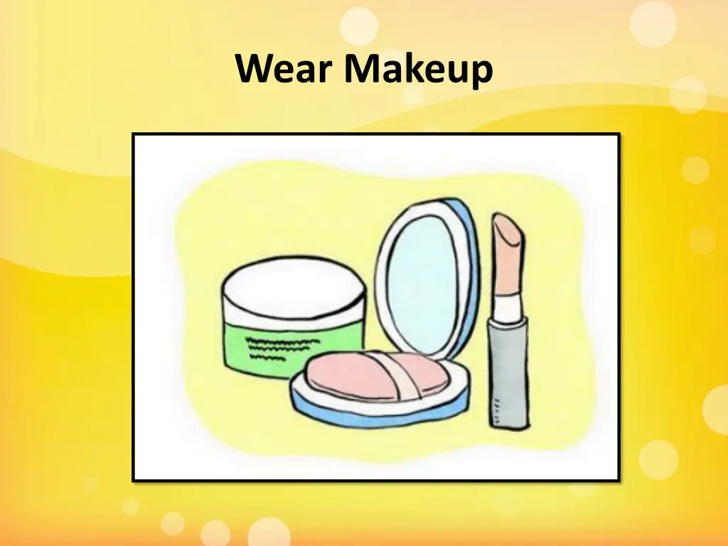 wear makeup