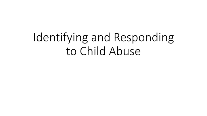 identifying and responding to child abuse