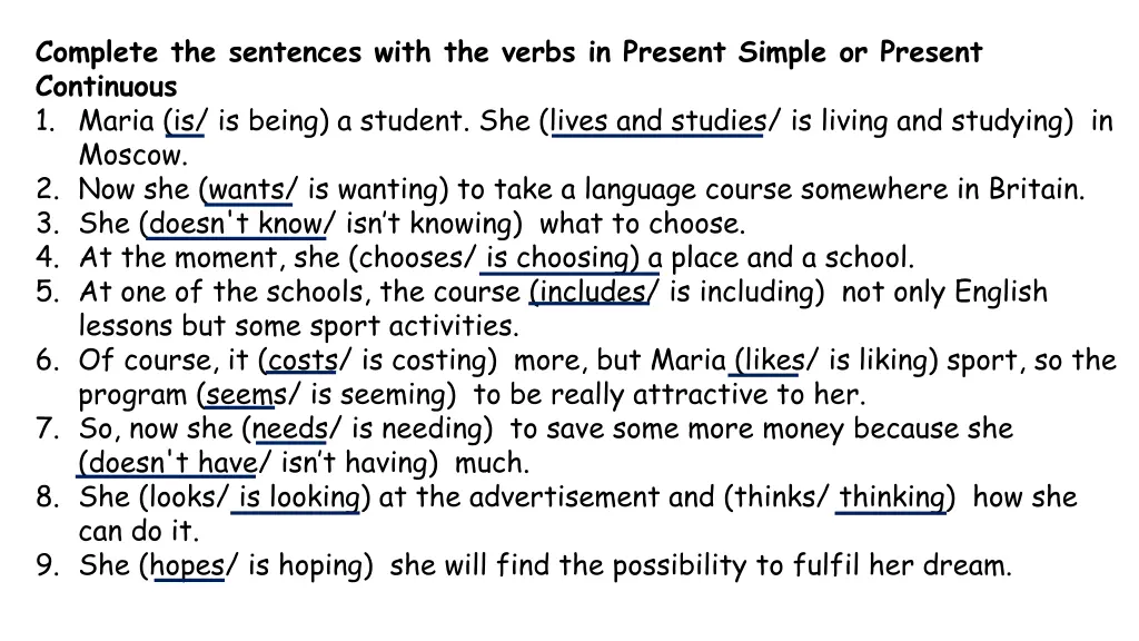 complete the sentences with the verbs in present 3