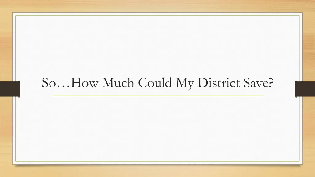 so how much could my district save