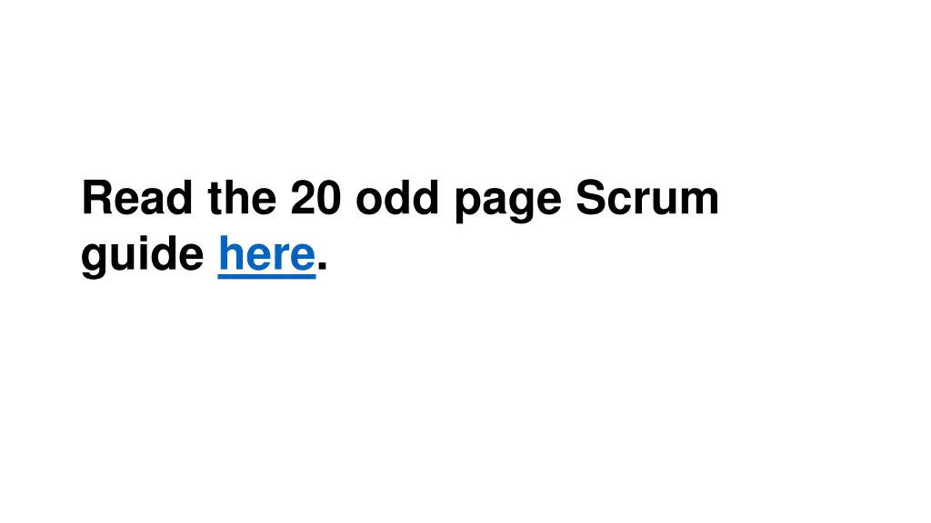 read the 20 odd page scrum guide here