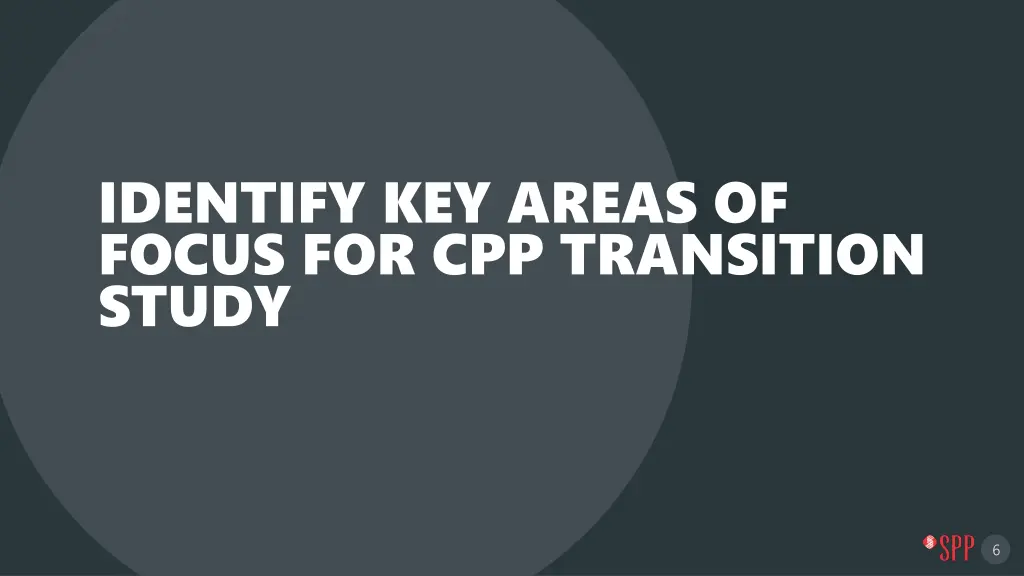 identify key areas of focus for cpp transition