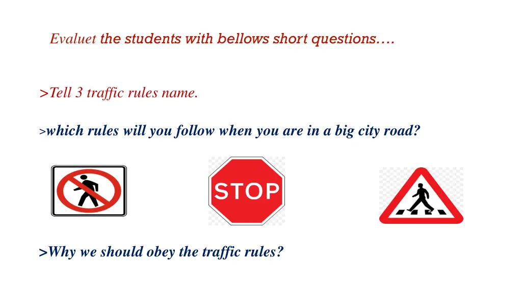 evaluet the students with bellows short questions