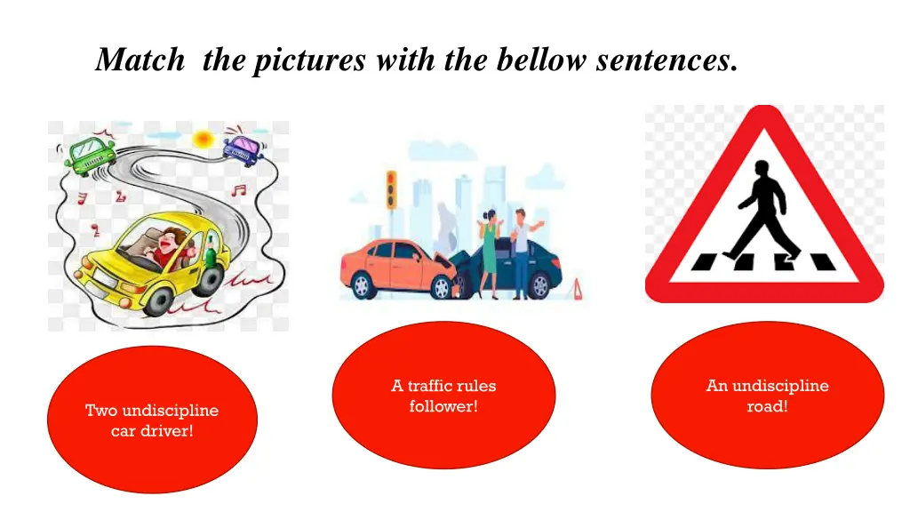 match the pictures with the bellow sentences