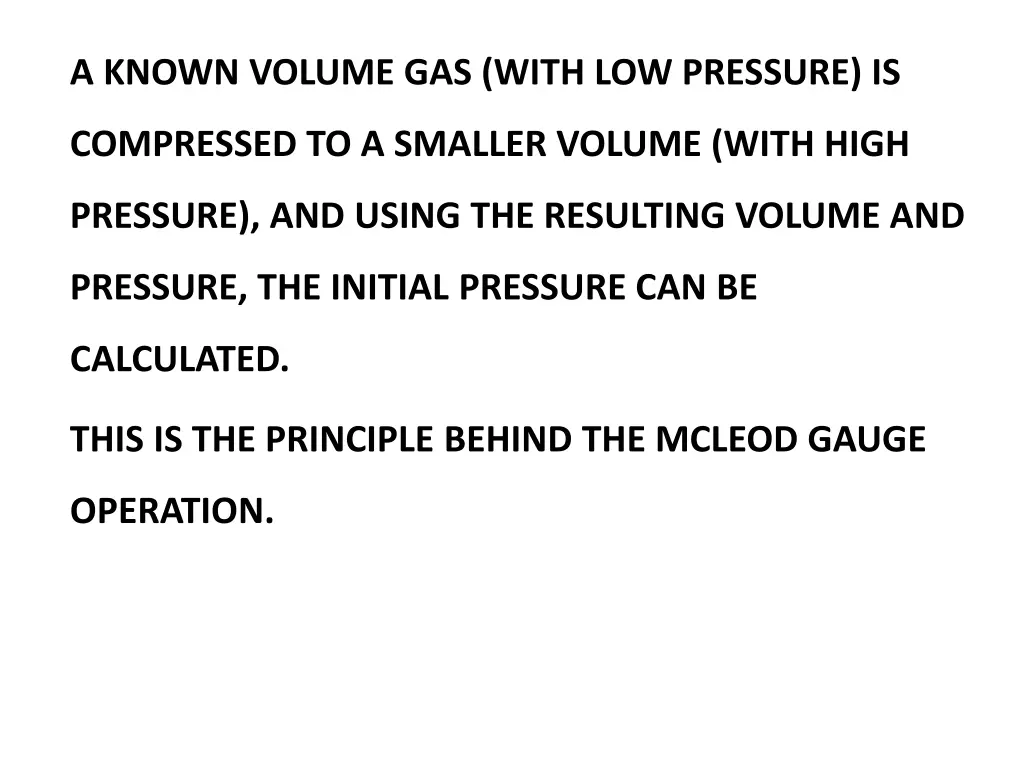 a known volume gas with low pressure is