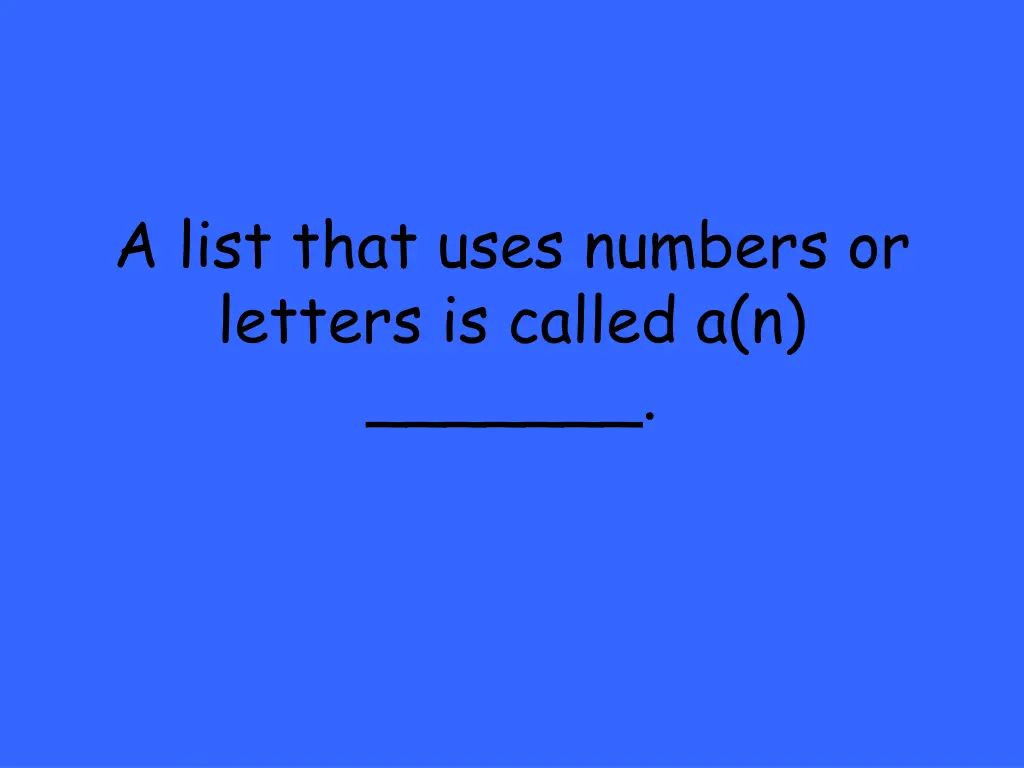 a list that uses numbers or letters is called a n