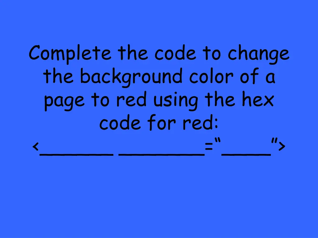 complete the code to change the background color