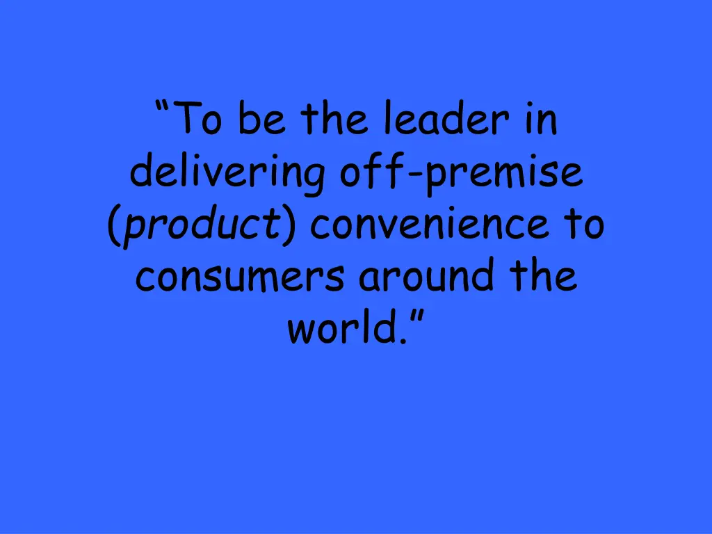 to be the leader in delivering off premise