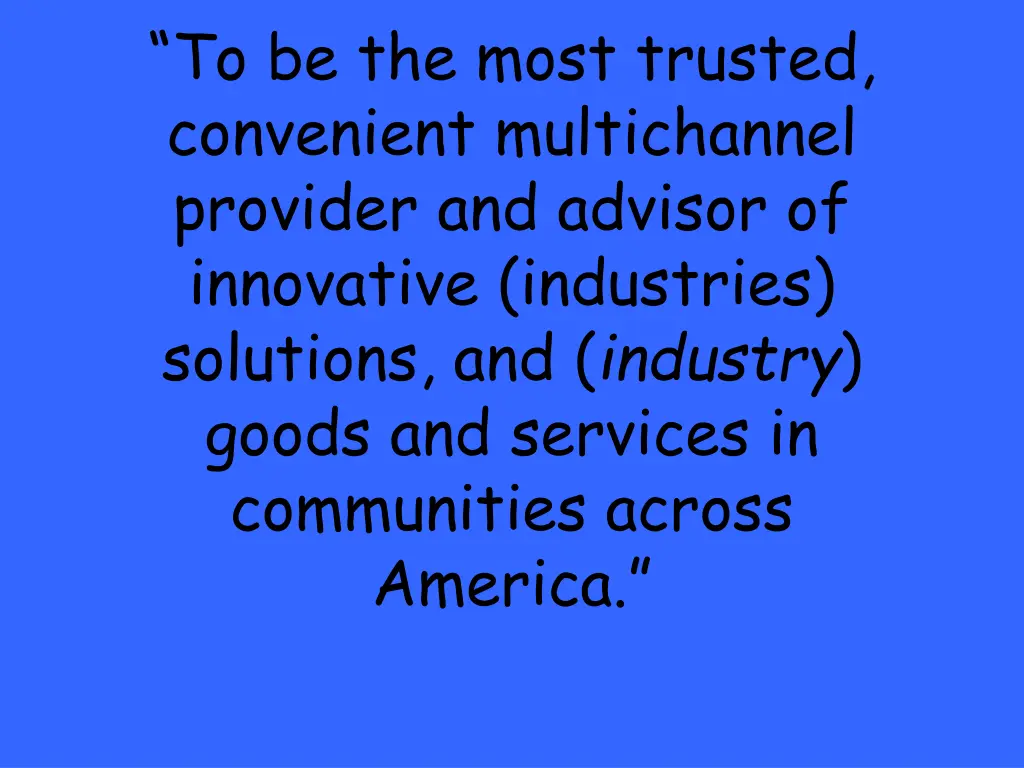 to be the most trusted convenient multichannel