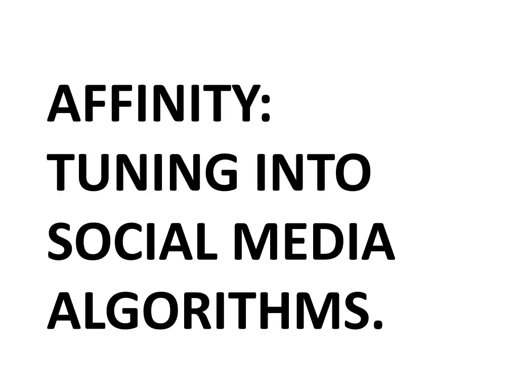 affinity tuning into social media algorithms