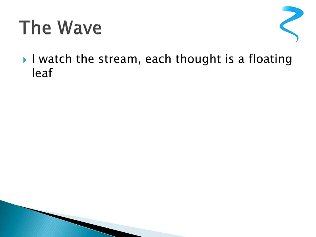 i watch the stream each thought is a floating leaf