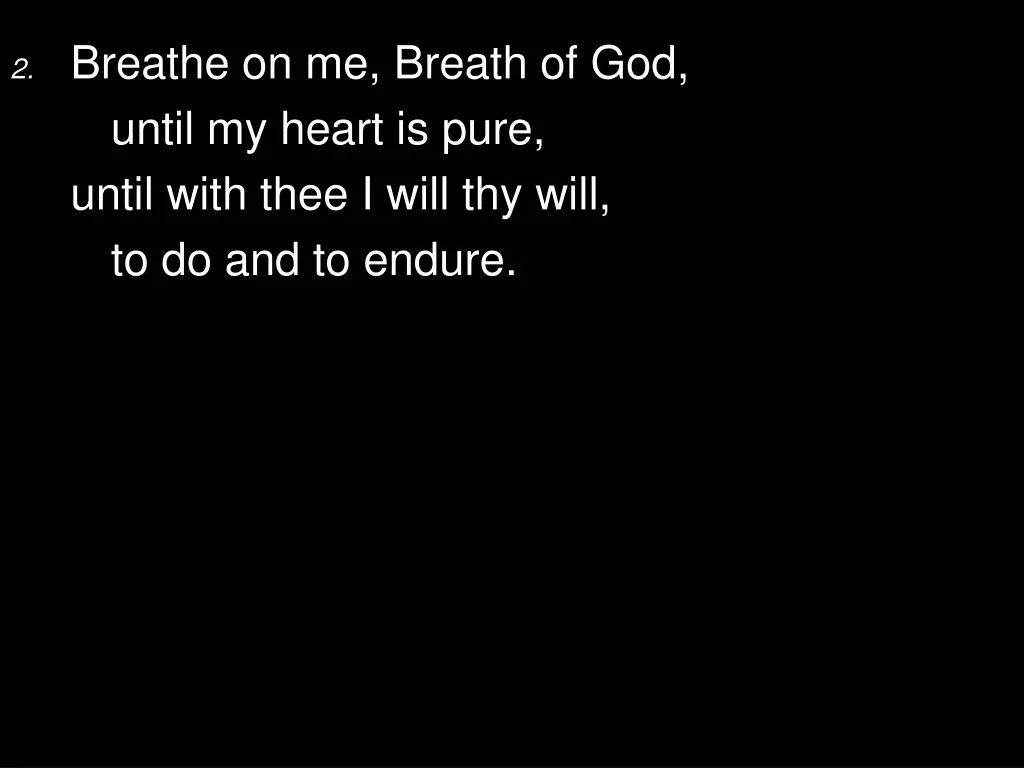 2 breathe on me breath of god until my heart