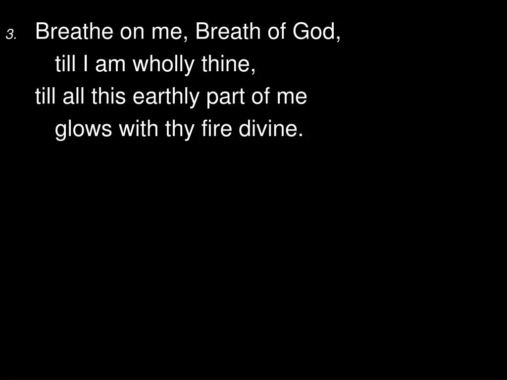 3 breathe on me breath of god till i am wholly