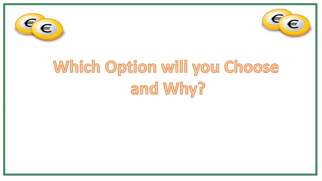 which option will you choose and why