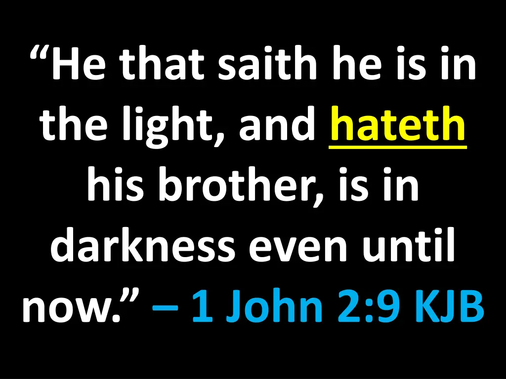 he that saith he is in the light and hateth