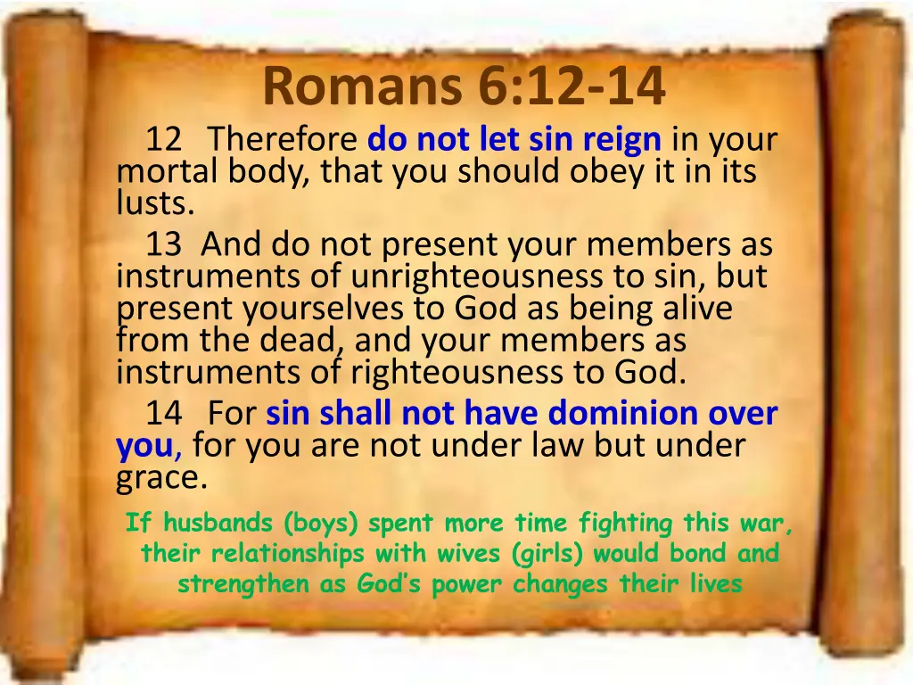 romans 6 12 14 12 therefore do not let sin reign