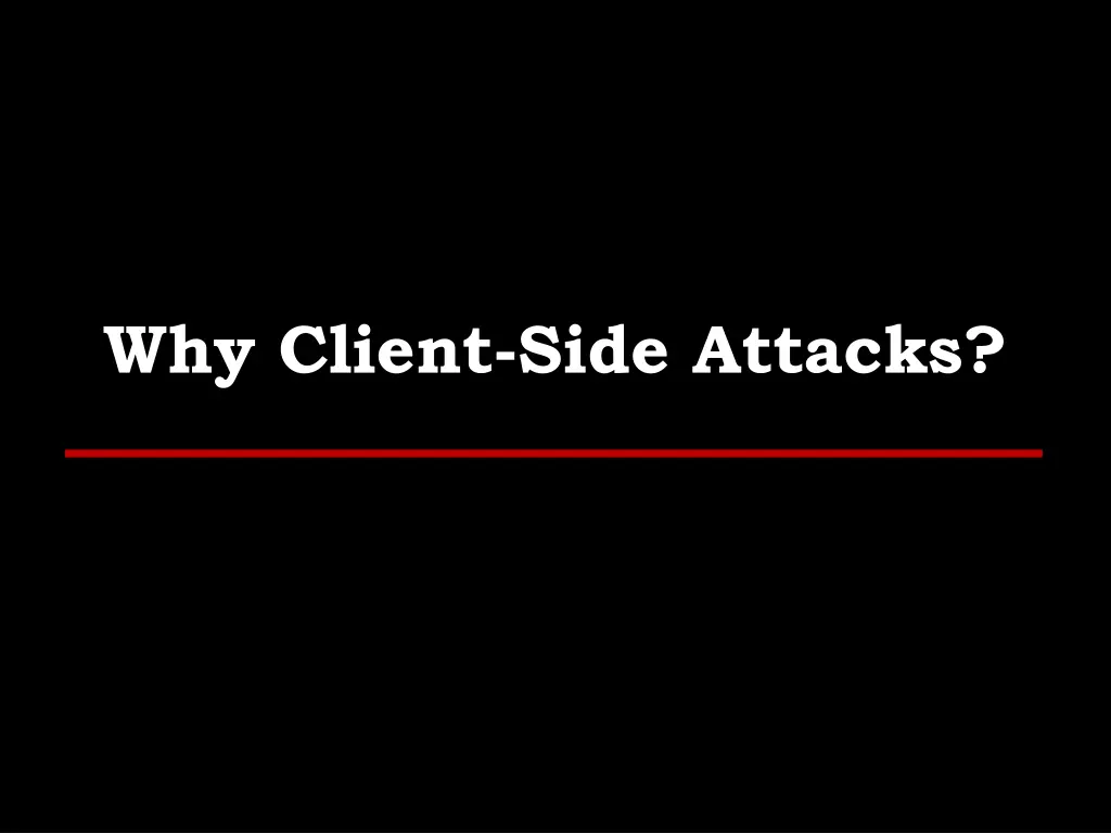 why client side attacks