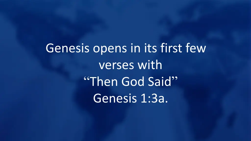 genesis opens in its first few verses with then