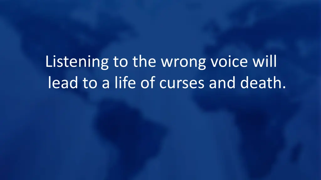 listening to the wrong voice will lead to a life